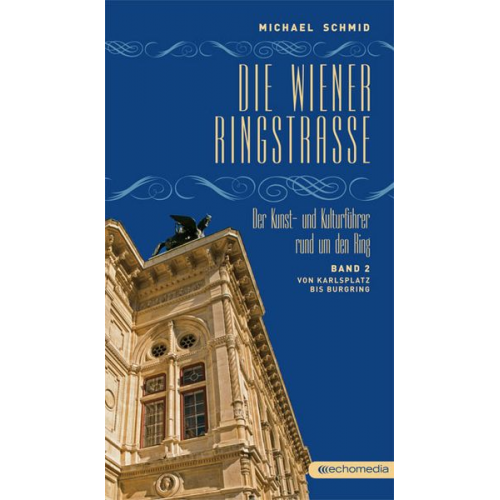 Michael Schmid - Die Wiener Ringstraße. Der Kunst- und Kulturführer rund um den Ring