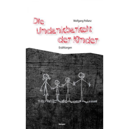 Wolfgang Pollanz - Die Undankbarkeit der Kinder