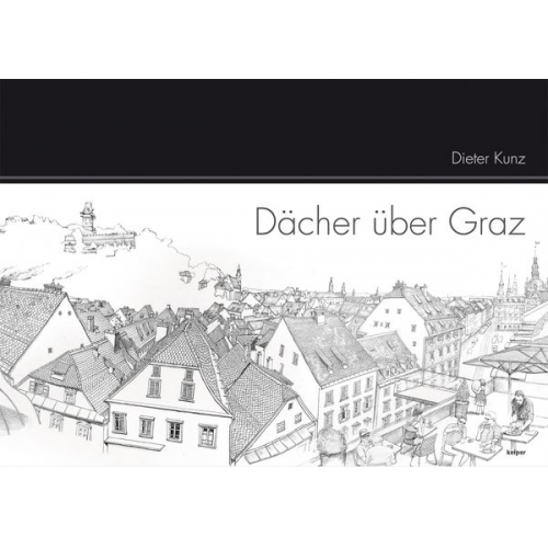 Dieter Kunz - Dächer über Graz