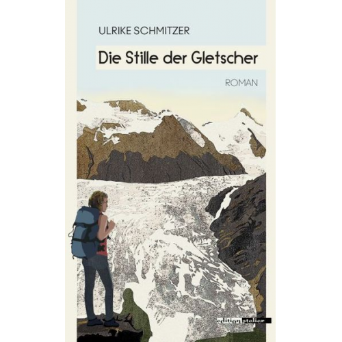 Ulrike Schmitzer - Die Stille der Gletscher