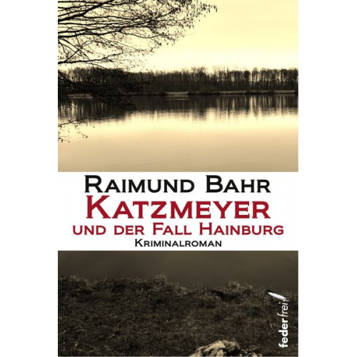 Raimund Bahr - Katzmeyer und der Fall Hainburg