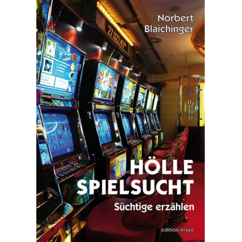 Norbert Blaichinger - Hölle Spielsucht