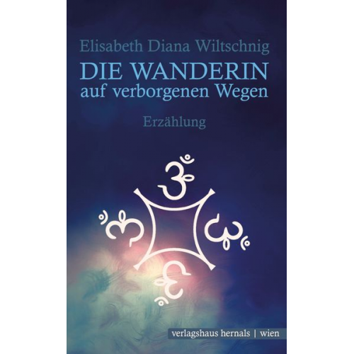 Elisabeth Diana Wiltschnig - Die Wanderin auf verborgenen Wegen