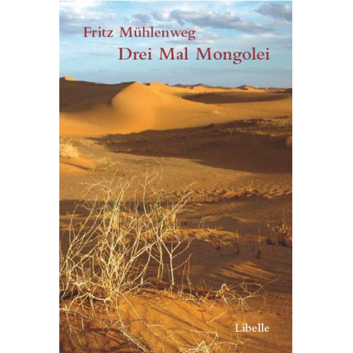 Fritz Mühlenweg - Drei Mal Mongolei