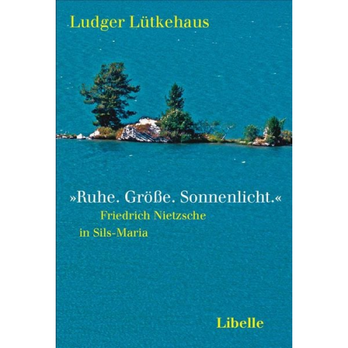 Ludger Lütkehaus - Ruhe. Größe. Sonnenlicht.