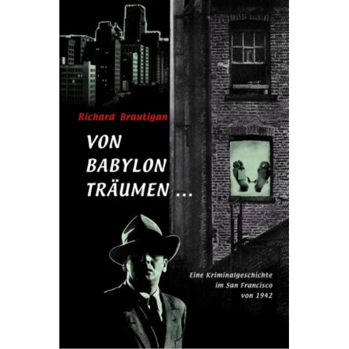 Richard Brautigan - Von Babylon träumen ...