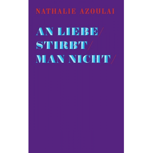 Nathalie Azoulai - An Liebe stirbt man nicht