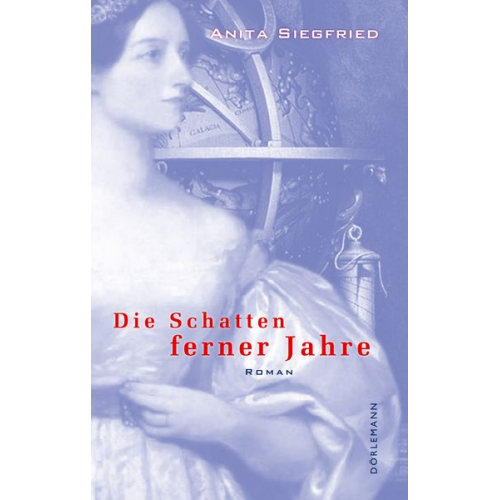 Anita Siegfried - Die Schatten ferner Jahre