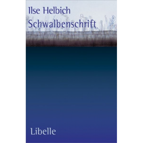 Ilse Helbich - Schwalbenschrift