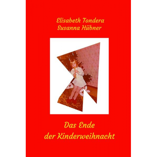 Elisabeth Tondera Susanna Hübner - Das Ende der Kinderweihnacht