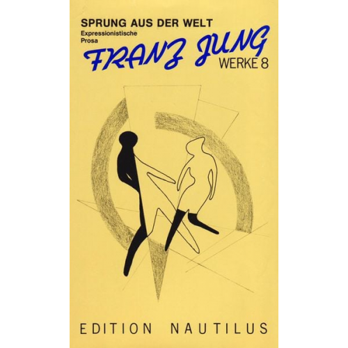 Franz Jung - Werke / Sprung aus der Welt. Expressionistische Prosa