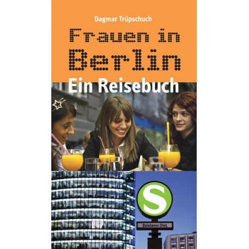 Dagmar Trüpschuch - Frauen in Berlin - Ein Reisebuch