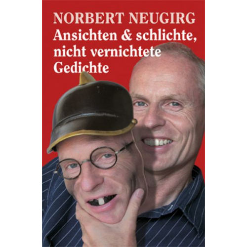 Norbert Neugirg - Ansichten und schlichte, nicht vernichtete Gedichte