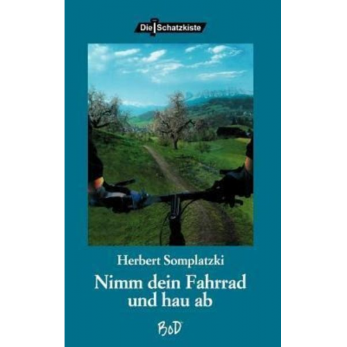 Herbert Somplatzki - Nimm Dein Fahrrad und hau ab