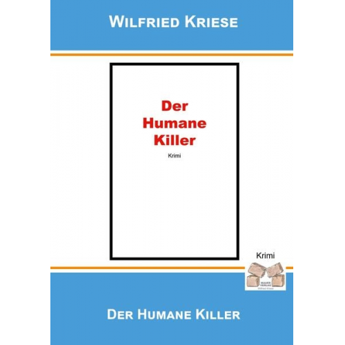 Kriese Wilfried - Der humane Killer