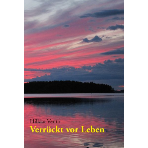 Hilkka Vento - Verrückt vor Leben