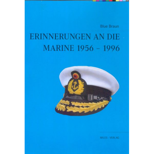 Blue Braun - Erinnerungen an die Marine 1956-1996