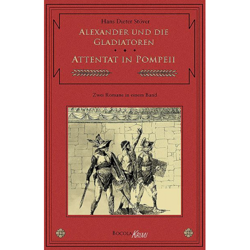 Hans D. Stöver - Alexander und die Gladiatoren / Attentat in Pompeii