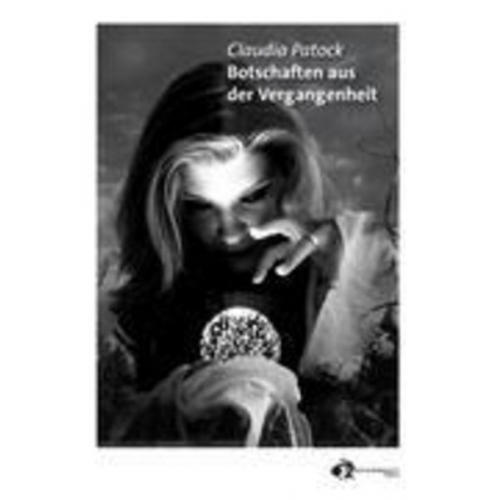 Claudia Patock - Botschaften aus der Vergangenheit