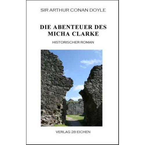 Arthur Conan Doyle - Arthur Conan Doyle: Ausgewählte Werke / Die Abenteuer des Micha Clarke