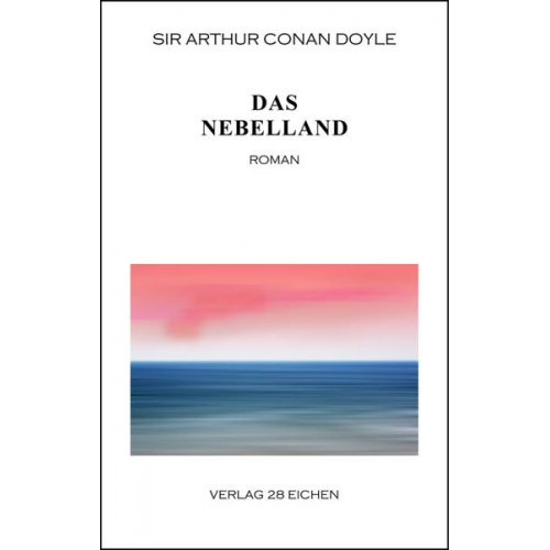 Arthur Conan Doyle Eve Fritsche - Arthur Conan Doyle: Ausgewählte Werke / Das Nebelland