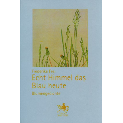 Frederike Frei - Echt Himmel das Blau heute