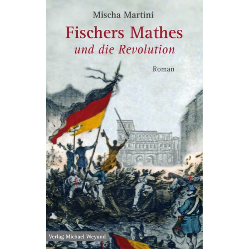 Mischa Martini - Fischers Mathes und die Revolution