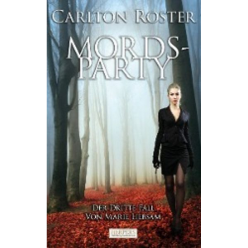 Carlton Roster - Mordsparty - Der dritte Fall von Marie Liebsam