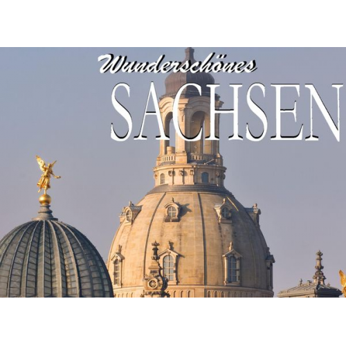 Wunderschönes Sachsen - Ein Bildband