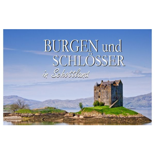 Burgen und Schlösser in Schottland - Ein Bildband