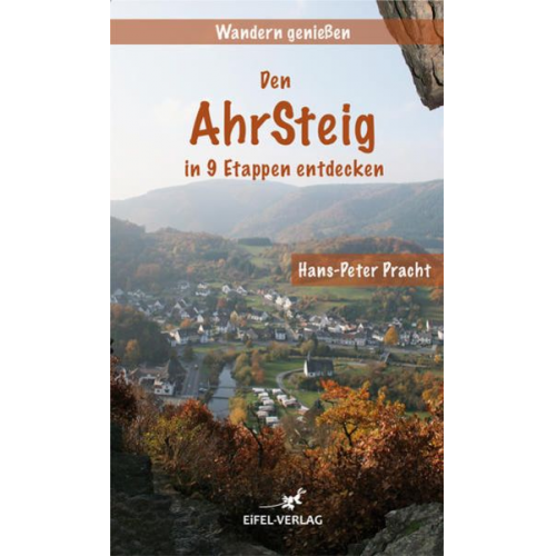 Hans-Peter Pracht - Wandern genießen - Den Ahrsteig in 9 Etappen entdecken