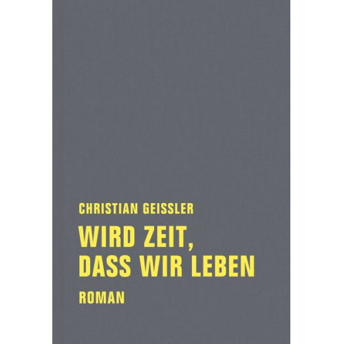 Christian Geissler - Wird Zeit, dass wir leben