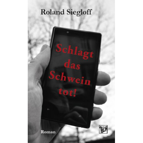 Roland Siegloff - Schlagt das Schwein tot!