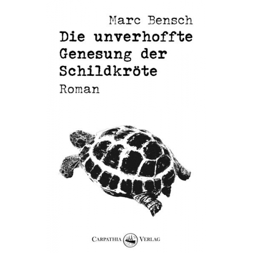 Marc Bensch - Die unverhoffte Genesung der Schildkröte