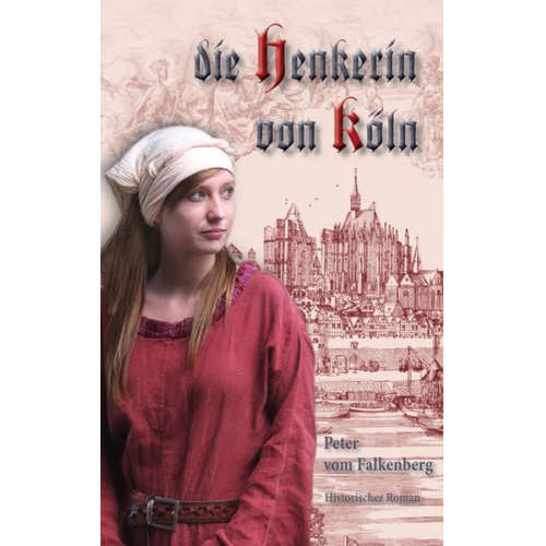 Peter vom Falkenberg - Die Henkerin von Köln