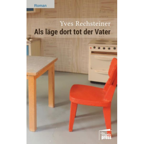 Yves Rechsteiner - Als läge dort tot der Vater