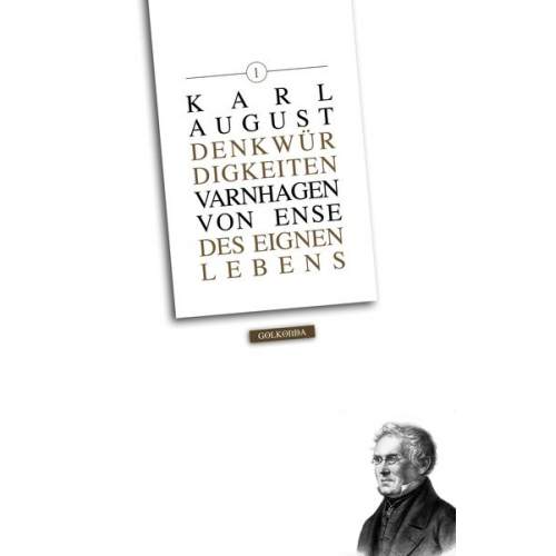 Karl August Varnhagen Ense - Denkwürdigkeiten des eignen Lebens / Denkwürdigkeiten des eignen Lebens 1