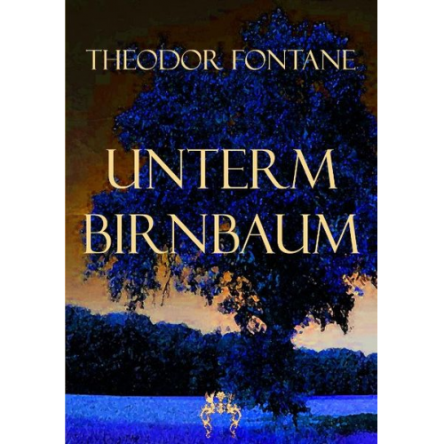 Theodor Fontane - Unterm Birnbaum