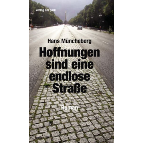 Hans Müncheberg - Hoffnungen sind eine endlose Straße