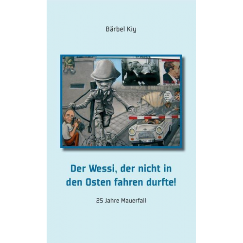 Bärbel Kiy - Der Wessi, der nicht in den Osten fahren durfte