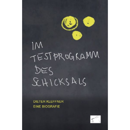 Dieter Kleffner - Im Testprogramm des Schicksals