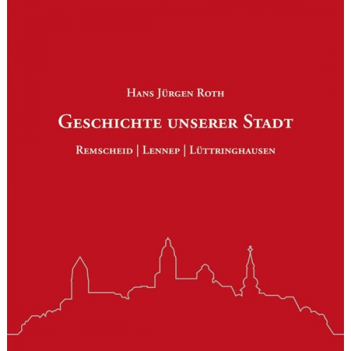 Hans Jürgen Roth - Geschichte unserer Stadt