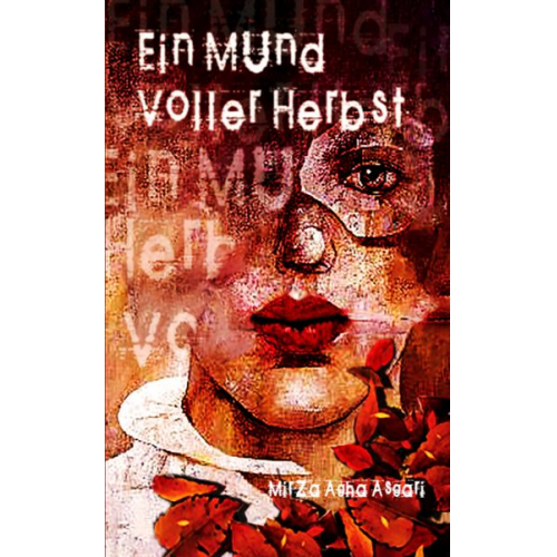 Mirza Agha Asgari - Ein Mund voller Herbst