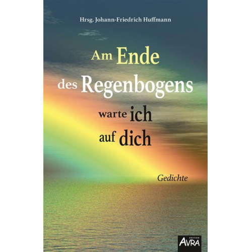 Am Ende des Regenbogens warte ich auf dich