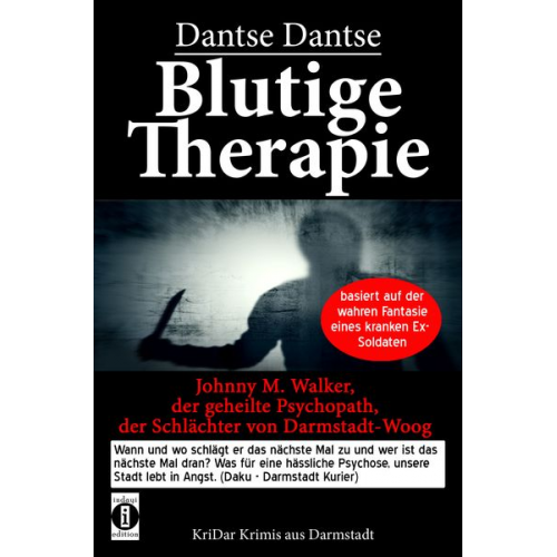 Dantse Dantse - Blutige Therapie – Johnny M. Walker, der geheilte Psychopath, der Schlächter von Darmstadt-Woog