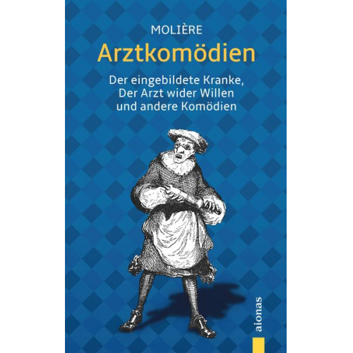 Jean-Baptiste Molière - Arztkomödien: Molière: Der eingebildete Kranke, Der Arzt wider Willen u.a. Komödien