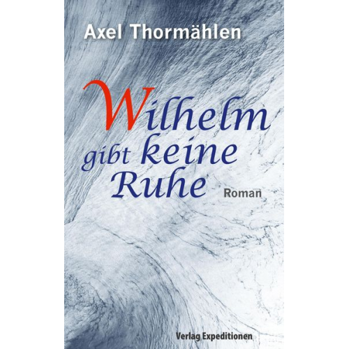 Axel Thormählen - Wilhelm gibt keine Ruhe