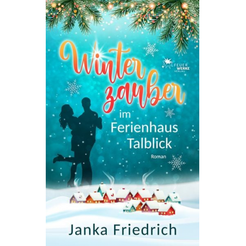 Janka Friedrich - Winterzauber im Ferienhaus Talblick