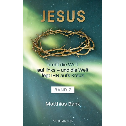 Matthias Bank - Jesus dreht die Welt auf links - und die Welt legt IHN aufs Kreuz