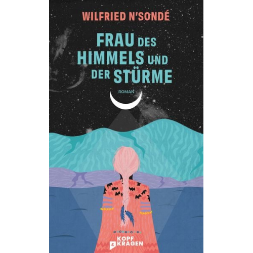Wilfried N’Sondé - Frau des Himmels und der Stürme
